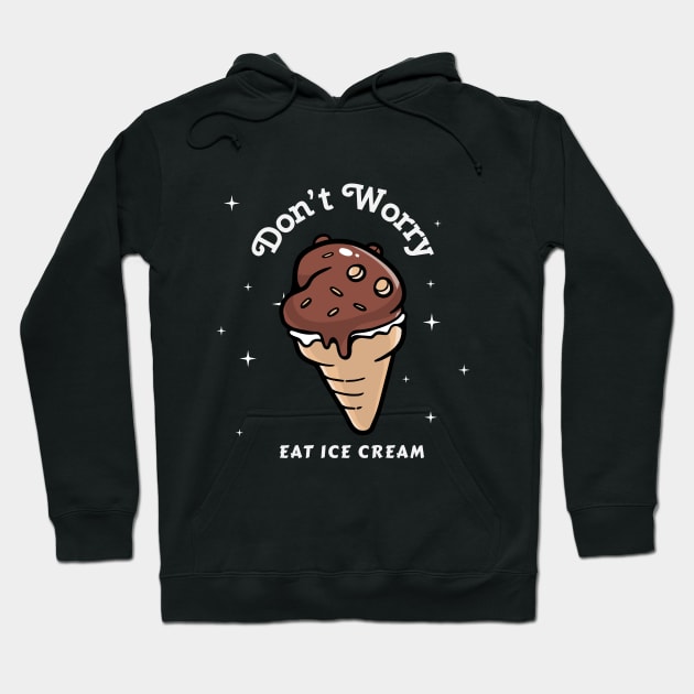 Don't Worry Eat Ice Cream Hoodie by TheAwesomeShop